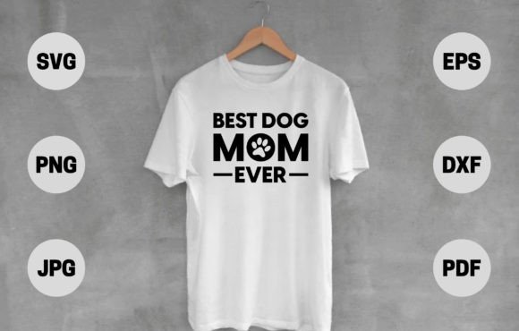 Best Dog Mom Ever T Shirt Design