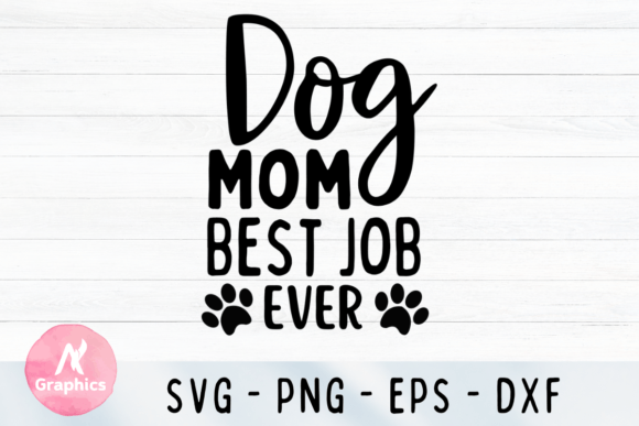 Dog Mom, Best Job Ever SVG