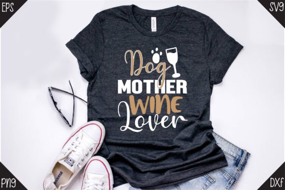 Mother's Day, Dog Mother Wine Lover: A Designer's Review